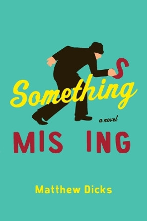 Something Missing by Matthew Dicks 9780767930888 Something Missing by Matthew Dicks 9780767930888