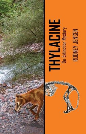 Thylacine: De-extinction Mystery Rodney J Jensen 9780994166807