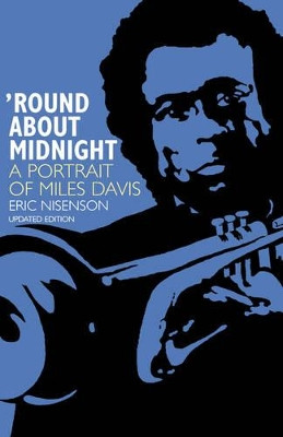 Round About Midnight: A Portrait Of Miles Davis by Eric Nisenson 9780306806841