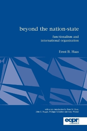 Beyond the Nation-State: Functionalism and International Organization by Ernst Haas 9780955248870