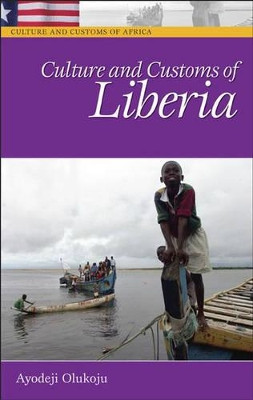 Culture and Customs of Liberia by Ayodeji Olukoju 9780313332913
