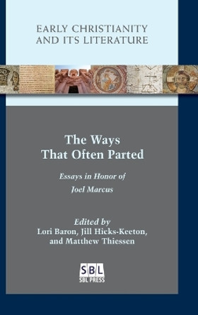 The Ways That Often Parted: Essays in Honor of Joel Marcus by Lori Baron 9780884143154