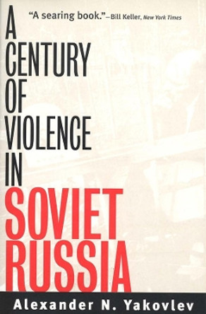 A Century of Violence in Soviet Russia by Alexander N. Yakovlev 9780300103229
