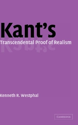 Kant's Transcendental Proof of Realism by Kenneth R. Westphal 9780521833738