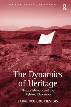 The Dynamics of Heritage: History, Memory and the Highland Clearances by Laurence Gourievidis