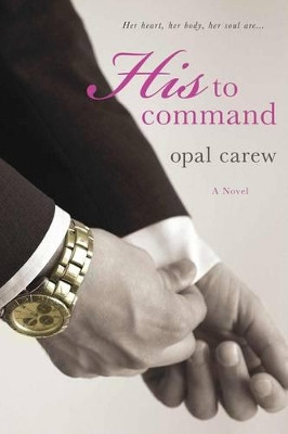 His to Command by Opal Carew 9780312674632