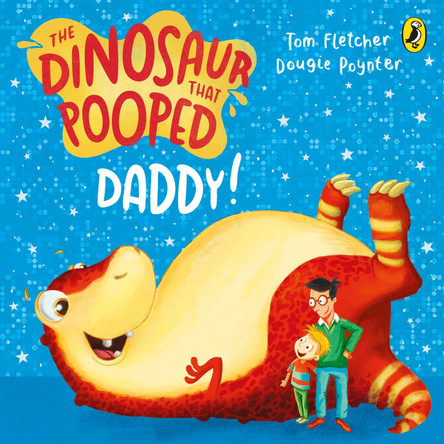 The Dinosaur That Pooped Daddy! by Tom Fletcher