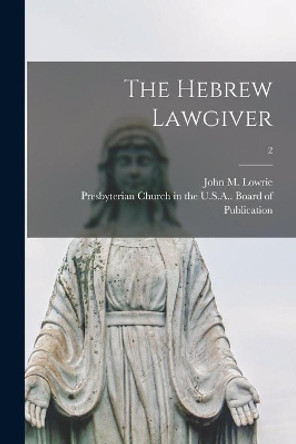 The Hebrew Lawgiver; 2 by John M (John Marshall) 1817 Lowrie 9781014416070