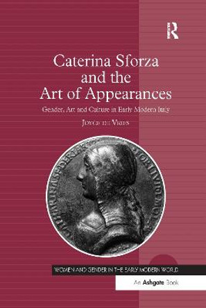 Caterina Sforza and the Art of Appearances: Gender, Art and Culture in Early Modern Italy by Joyce de Vries