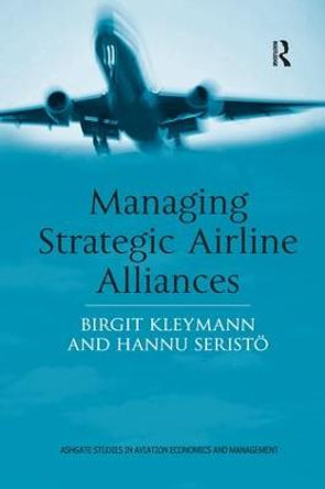 Managing Strategic Airline Alliances by Birgit Kleymann