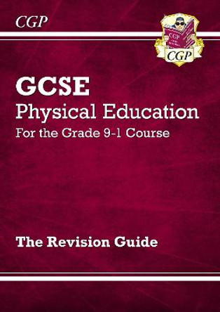 GCSE Physical Education Revision Guide - for the Grade 9-1 Course by CGP Books