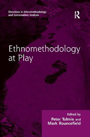 Ethnomethodology at Play by Mr. Peter Tolmie