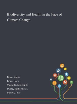 Biodiversity and Health in the Face of Climate Change by Aletta Bonn 9781013275814