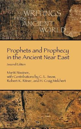 Prophets and Prophecy in the Ancient Near East by Martti Nissinen 9780884143406