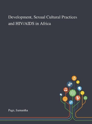 Development, Sexual Cultural Practices and HIV/AIDS in Africa by Samantha Page 9781013275654