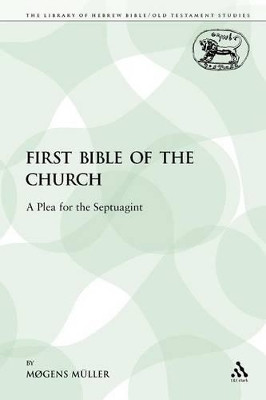The First Bible of the Church: A Plea for the Septuagint by Mgens Mller 9780567273208