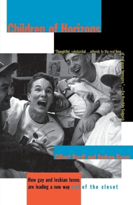 Children of Horizons: How Gay and Lesbian Teens Are Leading a New Way Out of the Closet by Gilbert Herdt 9780807079294