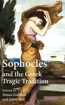 Sophocles and the Greek Tragic Tradition by Simon Goldhill 9780521887854