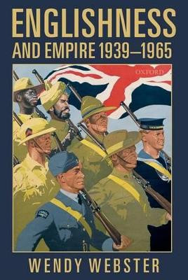 Englishness and Empire 1939-1965 by Wendy Webster 9780199226641