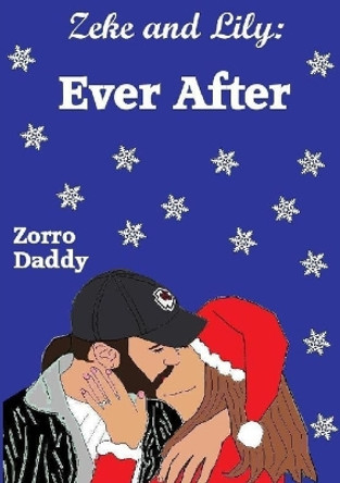 Zeke and Lily: Ever After by Zorro Daddy 9780557962808