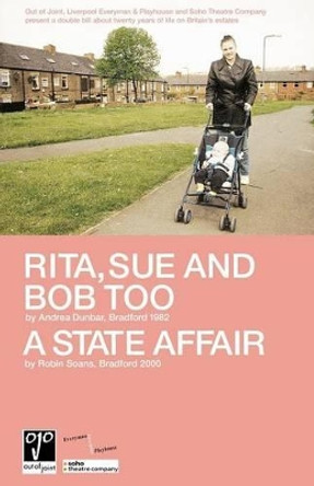 &quot;Rita,Sue and Bob Too&quot;: AND &quot;A State Affair&quot; by Andrea Dunbar 9780413757005