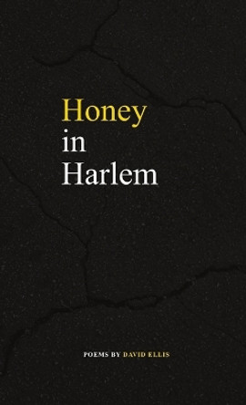 Honey in Harlem by David Ellis 9780578200026