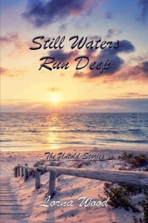 Still Waters Run Deep: The Untold Stories by Lorna Wood 9780645109313