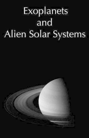 Exoplanets and Alien Solar Systems by Tahir Yaqoob 9780974168920