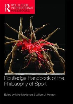 Routledge Handbook of the Philosophy of Sport by Mike McNamee