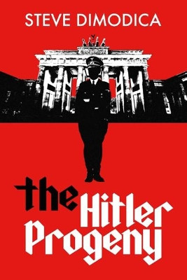 The Hitler Progeny by Steve Dimodica 9780648702283