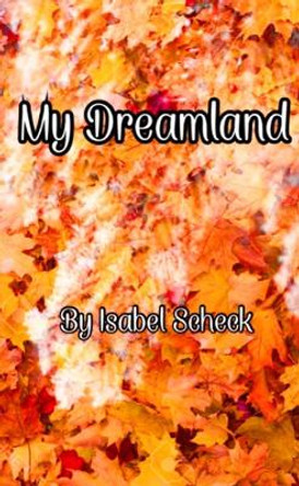 My Dreamland by Isabel Scheck 9780244084738