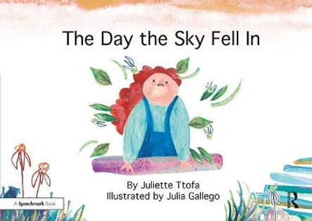 The Day the Sky Fell In: A Story about Finding Your Element by Juliette Ttofa
