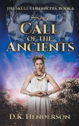 Call of the Ancients by D K Henderson 9780993412585