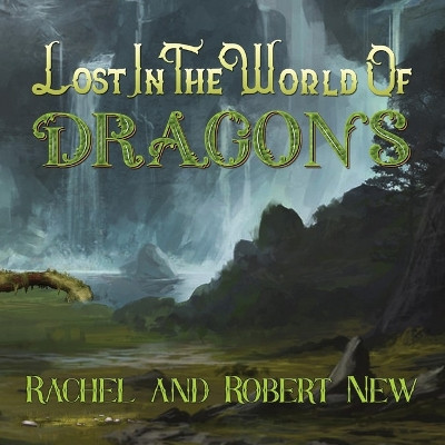 Lost in the World of Dragons by Rachel New 9780645486032