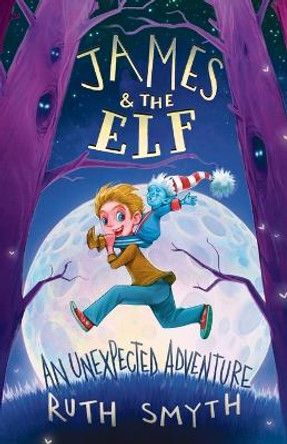 James and the Elf: An Unexpected Adventure by Ruth Smyth 9780645286335