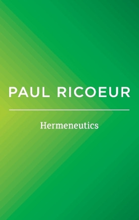 Hermeneutics: Writings and Lectures by Paul Ricoeur 9780745661216