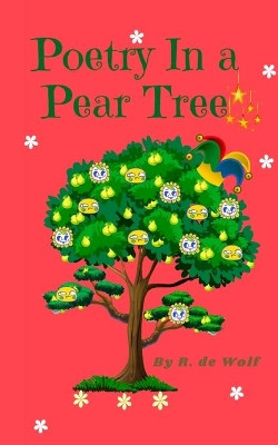 Poetry in a Pear Tree by R de Wolf 9780473598914