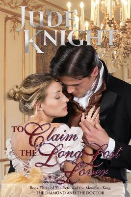 To Claim the Long-Lost Lover: The Diamond and the Doctor by Jude Knight 9780995145399