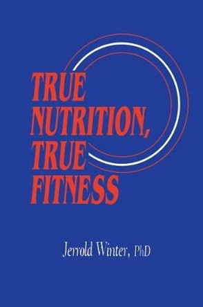 True Nutrition, True Fitness by Jerrold Winter 9780896031845