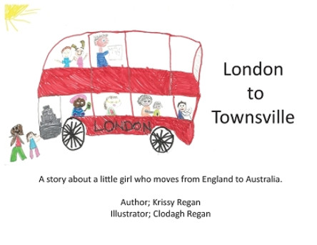 London to Townsville by Krissy R Regan 9780648934875