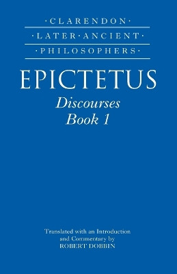 Epictetus: Discourses, Book 1 by Robert F. Dobbin 9780199235995
