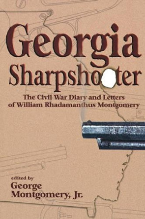 Georgia Sharpshooter by George Jr. Montgomery 9780865545724
