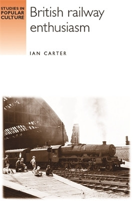 British Railway Enthusiasm by Ian Carter 9780719065675