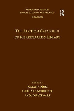Volume 20: The Auction Catalogue of Kierkegaard's Library by Katalin Nun