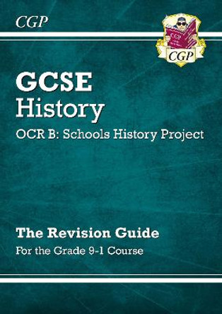 GCSE History OCR B: Schools History Project Revision Guide - for the Grade 9-1 Course by CGP Books