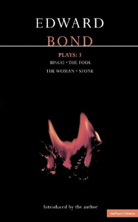 Bond Plays: v.3: Bingo; The Fool; The Woman; Stone by Edward Bond 9780413338907