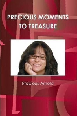 Precious Moments to Treasure by Precious Arnold 9780578055879
