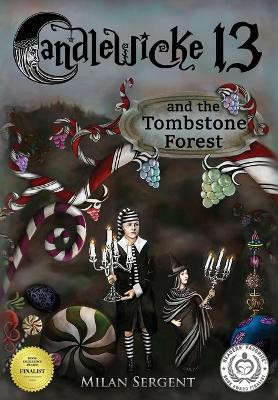CANDLEWICKE 13 and the Tombstone Forest: Book Two of the Candlewicke 13 Series Milan Sergent 9780999802458