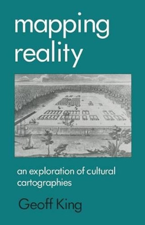 Mapping Reality: An Exploration of Cultural Cartographies by Geoff King 9780333640357