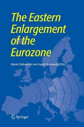 The Eastern Enlargement of the Eurozone by Marek Dabrowski 9780387257648